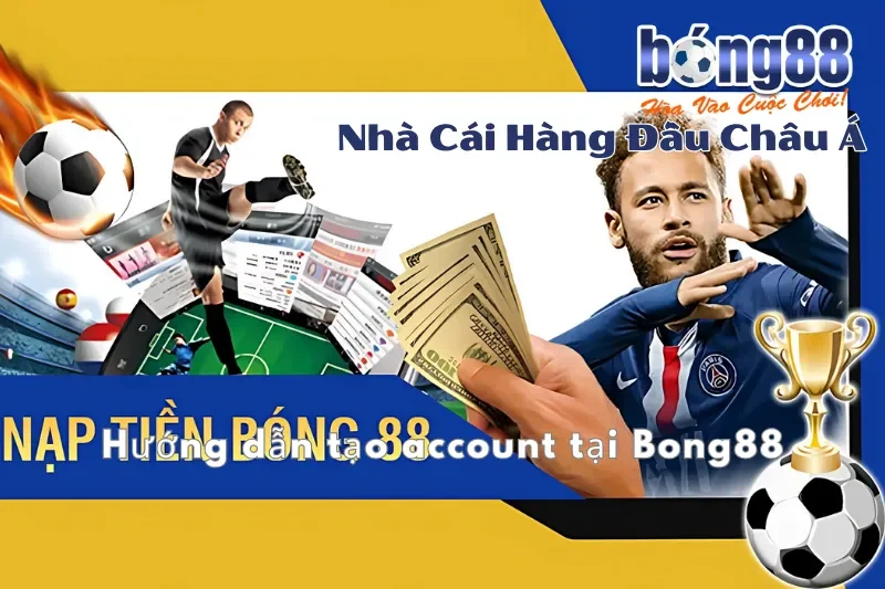 Hướng dẫn tạo account tại Bong88