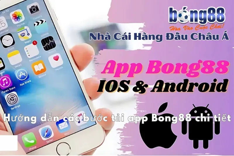 Hướng dẫn các bước tải app Bong88 chi tiết