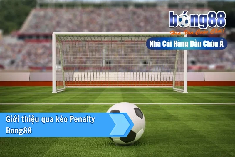 Giới thiệu qua kèo Penalty 